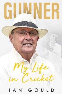 Gunner: My Life in Cricket
