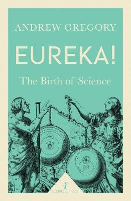 Eureka! (Icon Science): The Birth of Science