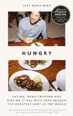Hungry: Eating, Road-Tripping, and Risking it All with Rene Redzepi, the Greatest Chef in the World