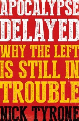 Apocalypse Delayed: Why the Left is Still in Trouble: 2017