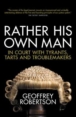 Rather His Own Man: In Court with Tyrants, Tarts and Troublemakers