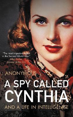 A Spy Called Cynthia: And a Life in Intelligence: 2021