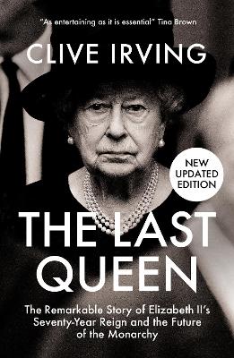 The Last Queen: The Remarkable Story of Elizabeth II's Seventy-Year Reign and the Future of the Monarchy