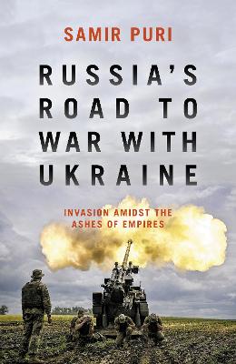 Russia's Road to War with Ukraine: Invasion amidst the ashes of empires