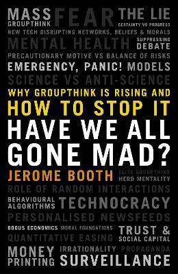 Have We All Gone Mad?: Why groupthink is rising and how to stop it