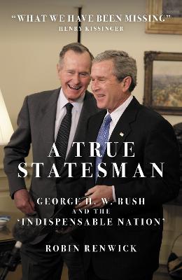 A True Statesman: George H. W. Bush and the 'Indispensable Nation'