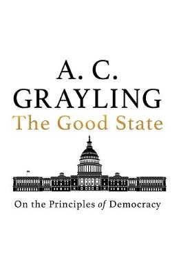 The Good State: On the Principles of Democracy