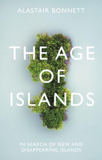 The Age of Islands: In Search of New and Disappearing Islands