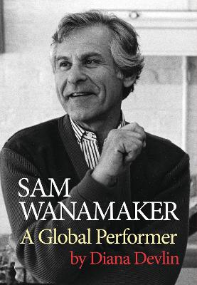 Sam Wanamaker: A Global Performer