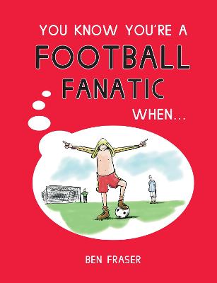 You Know You're a Football Fanatic When...