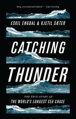 Catching Thunder: The True Story of the World's Longest Sea Chase