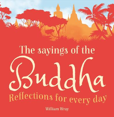The Sayings of the Buddha: Reflections for Every Day