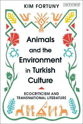 Animals and the Environment in Turkish Culture: Ecocriticism and Transnational Literature