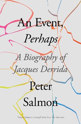 An Event, Perhaps: A Biography of Jacques Derrida