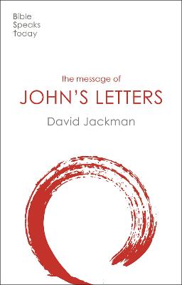 The Message of John's Letters: Living In The Love Of God