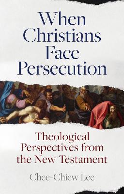 When Christians Face Persecution: Theological Perspectives from the New Testament