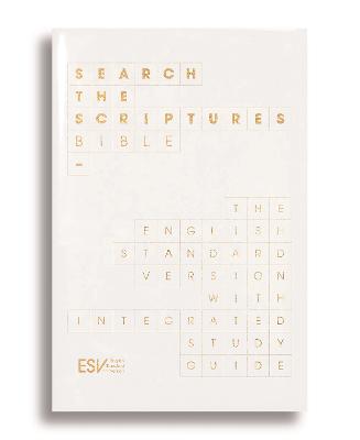 ESV Search the Scriptures Bible: The English Standard Version Bible with integrated study guide