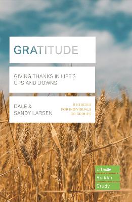 Gratitude (Lifebuilder Bible Study): Giving Thanks in Life's Ups and Downs