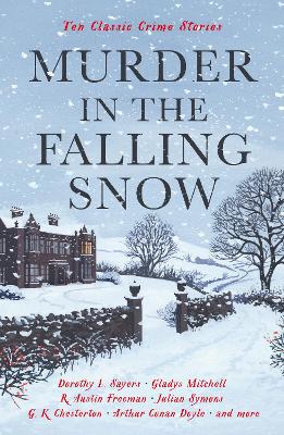 Murder in the Falling Snow: Ten Classic Crime Stories