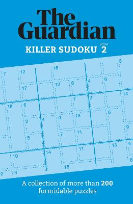 The Guardian Killer Sudoku 2: A collection of more than 200 formidable puzzles