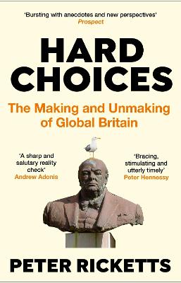 Hard Choices: The Making and Unmaking of Global Britain