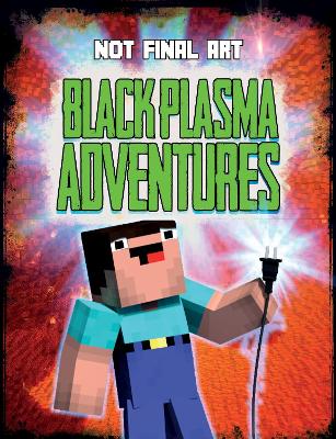 Black Plasma Adventures (Independent & Unofficial)