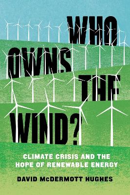 Who Owns the Wind?: Climate Crisis and the Hope of Renewable Energy