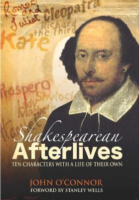 Shakespearean Afterlifes: Ten Characters with a Life of Their Own