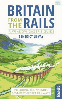 Britain from the Rails: Including the nation's best-kept-secret railways