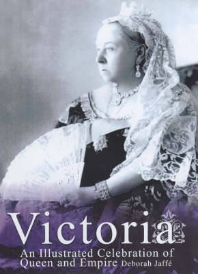 Victoria: A Celebration of Queen and Empire