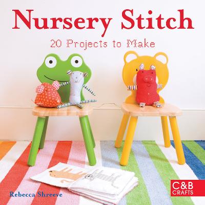 Nursery Stitch: 20 Projects to Make