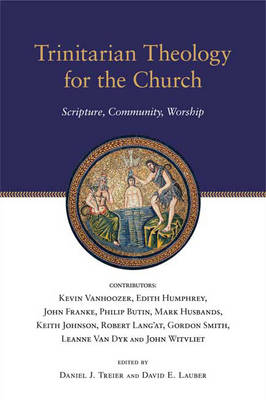 Trinitarian Theology for the Church: Scripture, Community, Worship