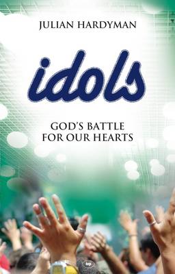 Idols: God's Battle for Our Hearts