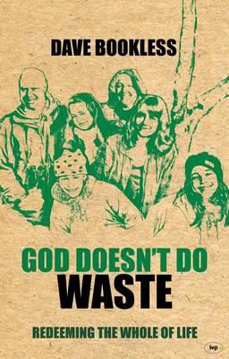 God Doesn't Do Waste: Redeeming the Whole of Life