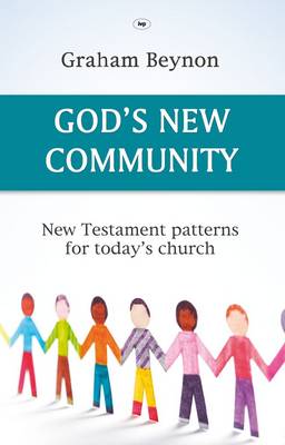 God's New Community: New Testament Patterns for Today's Church