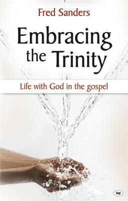 Embracing the Trinity: Life with God in the Gospel