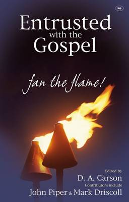 Entrusted with the Gospel: Fan the Flame!