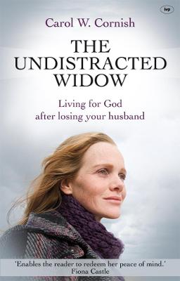 The Undistracted Widow: Living For God After Losing Your Husband