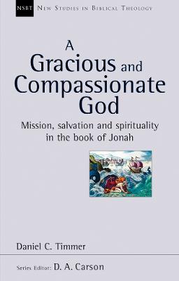 A Gracious and Compassionate God: Mission, Salvation And Spirituality In The Book Of Jonah
