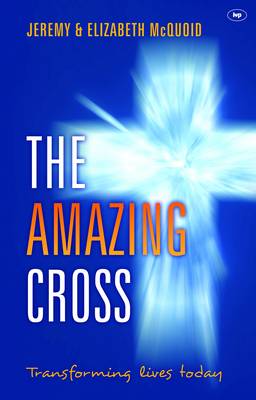 The Amazing Cross: Transforming Lives Today