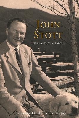 John Stott: The Making Of A Leader