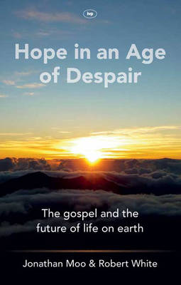 Hope in an Age of Despair: The Gospel and the Future of Life on Earth