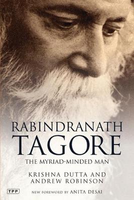 Rabindranath Tagore: The Myriad-minded Man