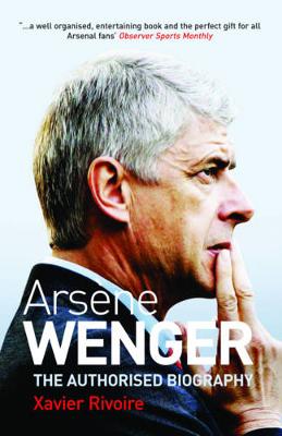 Arsene Wenger: The Biography