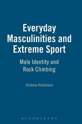 Everyday Masculinities and Extreme Sport: Male Identity and Rock Climbing