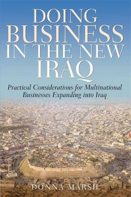 Doing Business In The New Iraq: Practical Considerations for Multinational Businesses Expanding into Iraq
