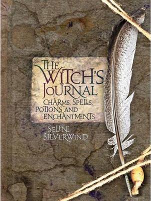The Witch's Journal: Charms, Spells, Potions and Enchantments