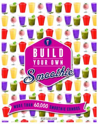 Build Your Own Smoothie: More than 60,000 smoothie combos