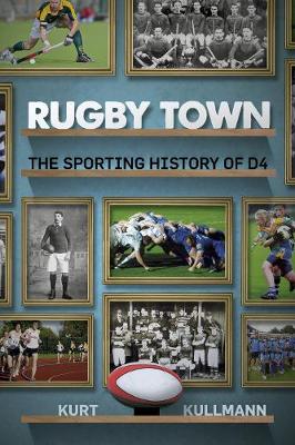 Rugby Town: The Sporting History of D4