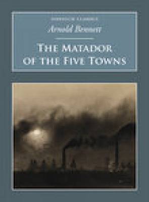 The Matador of the Five Towns: Nonsuch Classics